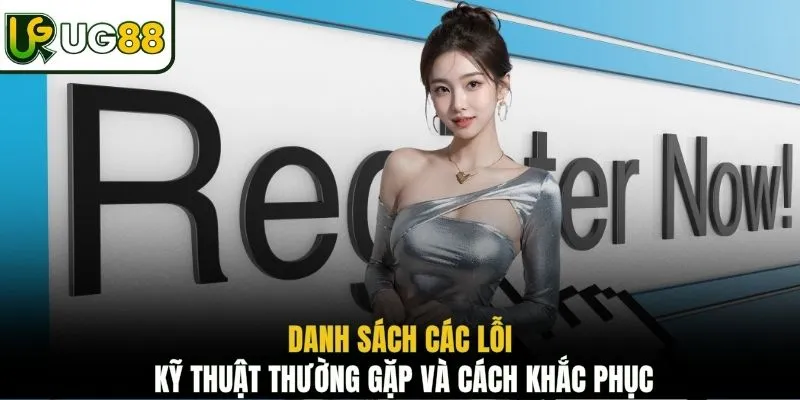 Danh sách các lỗi kỹ thuật thường gặp và cách khắc phục
