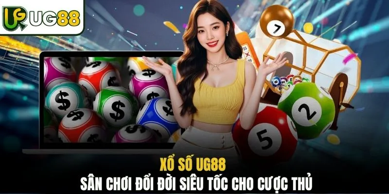 Xổ số UG88 - Sân chơi đổi đời siêu tốc cho cược thủ