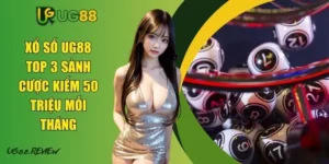 Xổ Số UG88 - Top 3 Sảnh Cược Kiếm 50 Triệu Mỗi Tháng